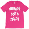 dissent dont relent T-Shirt