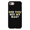 Did You See My Bag iPhone 8