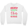 jolliest bunch of elves this side of the nuthouse Crewneck Sweatshirt