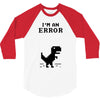 I'm an Error 3/4 Sleeve Shirt