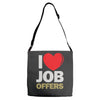 i love job offers Adjustable Strap Totes