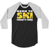 born to ski forced to work 3/4 Sleeve Shirt