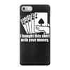 bought this shirt with your money poker iPhone 7 Case