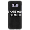 i hate you so much Samsung Galaxy S8 Plus