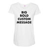 big bold custom message Maternity Scoop Neck T-shirt
