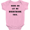 Hang On Let Me Overthink This Baby Bodysuit