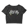 Help Me Help You Crop Top
