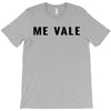 me vale T-Shirt