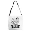 be a voice not an echo Adjustable Strap Totes