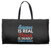 science is real Weekender Totes