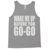 wake me up before you go go Tank Top