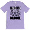 exercise eggs are sides for bacon t shirt funny college tee shirt brea T-Shirt