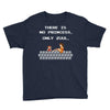 there is no princess Youth Tee