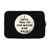 I Love You To The Moon And Back Laptop sleeve