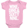 wine dine and 69 sixtynine funny Baby Onesie