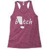 b!tch Racerback Tank