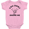 you don't gnome me Baby Onesie