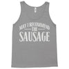 may i recommend the sausage Tank Top