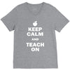 keep calm and teach on V-Neck Tee