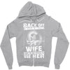 Back Of I Have A Crazy Wife And I am not Afraid To Use Her Zipper Hoodie