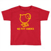 no fat chicks Toddler T-shirt