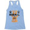 I WAS NORMAL 3 DOGS AGO Racerback Tank