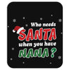 Who Needs Santa When You Have Nana? Mousepad