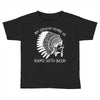 my indian name is runs with beer Toddler T-shirt