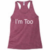 i'm too Racerback Tank