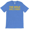 the wolf of wall str T-Shirt