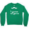 mustache u a question Crewneck Sweatshirt