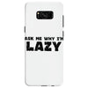 ask me why i'm lazy sloth Samsung Galaxy S8