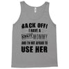 back off i have a crazy mommy and i'm not afraid to user her Tank Top