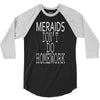 mermaids dont do homework 3/4 Sleeve Shirt