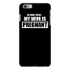 be nice to me my wife is pregnant funny iPhone 6/6s Plus Case