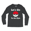 let's go to the gym Long Sleeve Shirts