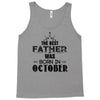 The Best Father Was Born In October Tank Top