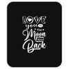Love You To The Moon And Back Mousepad