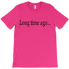 long time ago T-Shirt