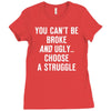 you can't be broke and ugly Ladies Fitted T-Shirt