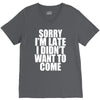 sorry i'm late i didn't want to come V-Neck Tee