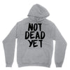 not dead yet Hoodie
