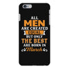 All Men Are Created Equal But Only The Best Are Born In March iPhone 6/6s Plus Case