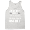 back off i have a crazy mommy and i'm not afraid to user her. Tank Top
