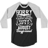 This Girl Is Taken By A Super Sexy August Boyfriend 3/4 Sleeve Shirt