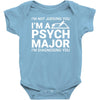 i m not judging you i am a psycho major Baby Onesie