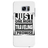 Just One More Traveling I Promise Samsung Galaxy S7 Edge