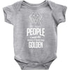 The More People I Meet The More I Love My Golden Gifts Baby Onesie