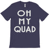 oh my quad T-Shirt