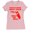 make florida great again Ladies Fitted T-Shirt